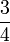  \frac{3}{4} 