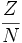  \frac{Z}{N} 